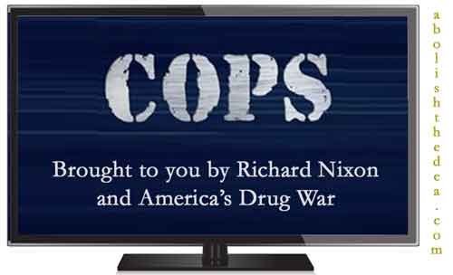COPS: brought to you by Richard Nixon and the War on Drugs