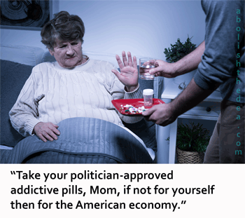 mom takes her addictive pills, politician-approved, like a good little American, eschewing mother nature's godsends
