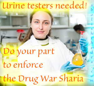 Urine testers needed.  Must be willing and able to trample on the rights of Americans who would dare use mother nature's plant medicine.