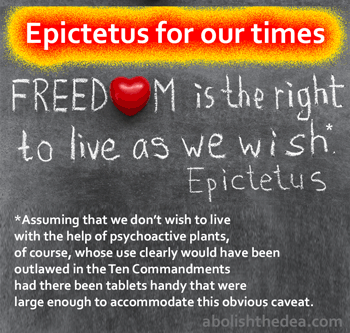 Epictetus comments about freedom, revised for Christian Science sensibilities in the age of the anti-nature Drug War
