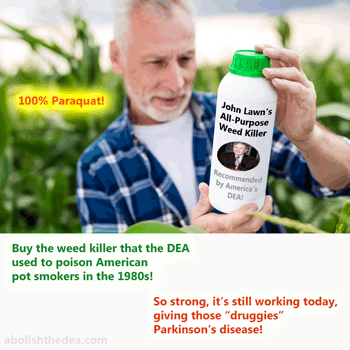 mock ad for DEA Chief John C. Lawn\'s Weed Killer Paraquat: extra-strength to kill dandelions and poison pot smokers, giving them Parkinson\'s disease as well