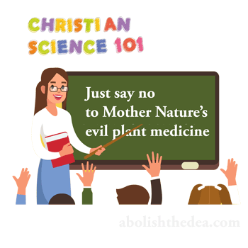 Telling kids to say not to drugs is Christian Science indoctrination against Mother Nature's plant medicines