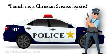 In the Drug War, the police enforce Christian Science Sharia, making Christian Science the state religion in the western world