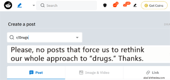 Drugs Reddit: Please, no posts  that force us to rethink our whole approach to drugs.