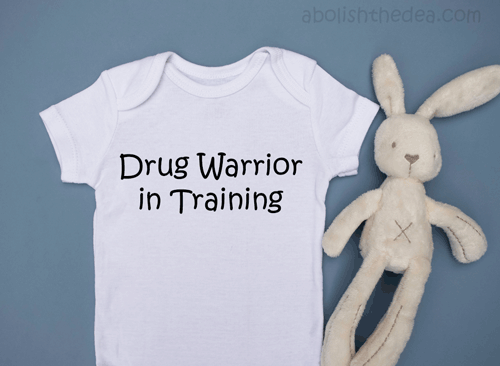Drug War T-Shirt for Baby. Because they're never too young to be indoctrinated into America's hateful war on godsend plant medicine.