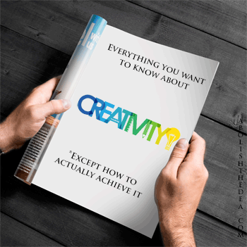 Authors tell you everything you need to know about creativity -- except how to achieve it, since the drug war will not let them speak openly about that
