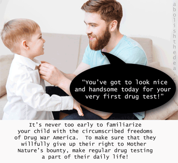 When I grow up, I wanna be a drug warrior and ruin people's lives.