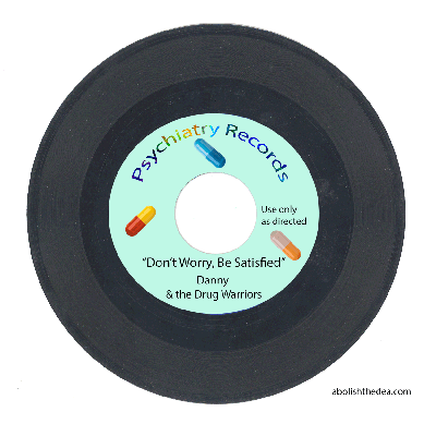 45rmp record with label reading: Psychiatry Records, 'Don't Worry, Be Satisfied' by Danny & the Drug Warriors