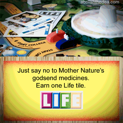 Life board game in background. In foreground, a Life card with the words: 'Just say no to Mother Nature's godsend medicines. Earn one Life tile.