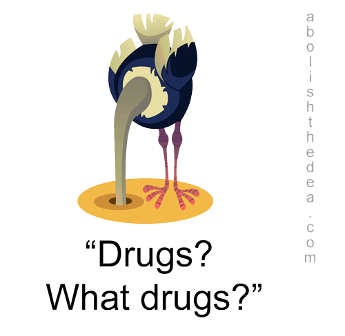 cartoon drawing of ostrich with head in sand, with caption reading: 'Drugs? What drugs?'
