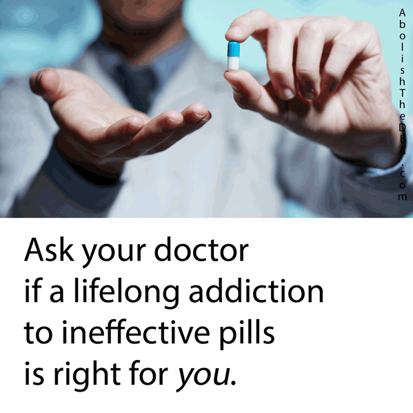 Doctor holding pill in front of camera as text of commercial voice-over says: 'Ask your doctor if a lifelong addiction to ineffective pills is right for YOU.'
