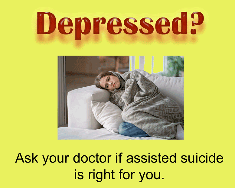 Depressed woman huddled up under grey blanket on white couch. Text reads: 'Depressed? Ask your doctor if assisted suicide is right for you.'