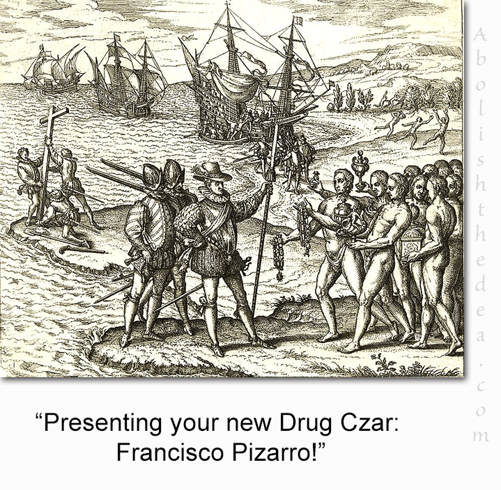Historic cartoon featuring Conquistadors landing in the New World and being greeted by peaceful natives.  The herald dries: 'Presenting your new Drug Czar, Francisco Pizarro!'