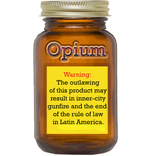 A jar labeled "Opium" with a warning about the dangers of outlawing the time-honored godsend.