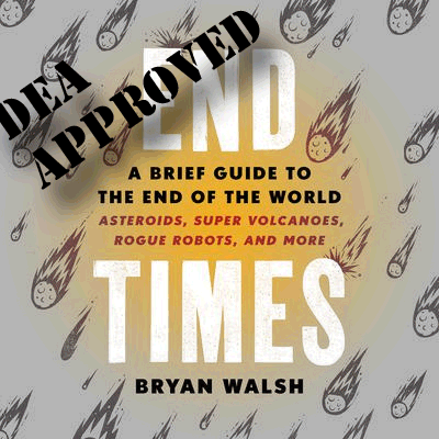 How do you write a book about the end times and fail to even mention the power of love-inspiring substances to help humanity ward off Armageddon? 