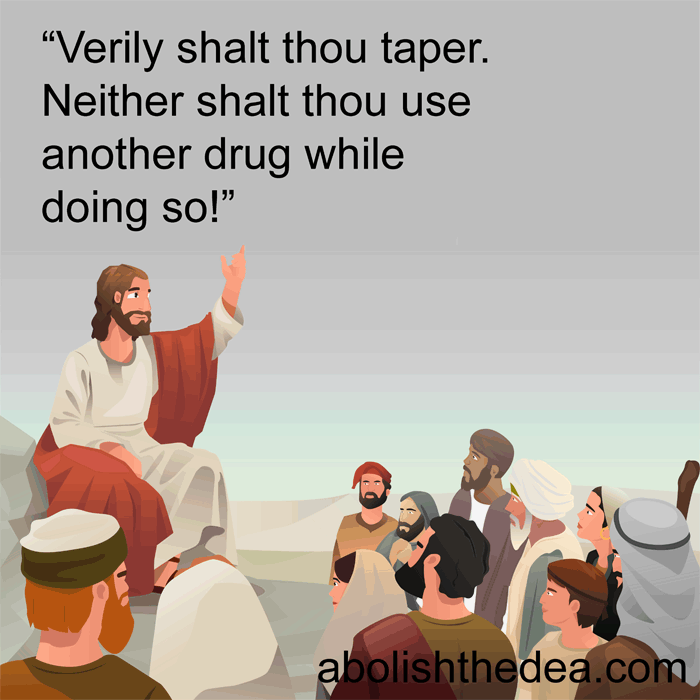 The last thing that the Drug Warrior wants is for a user (even of a legal medicine) to get off of a psychoactive medicine easily.  Then there is no way to open clinics for them and make a business model out of helping them, or a career in criminology out 