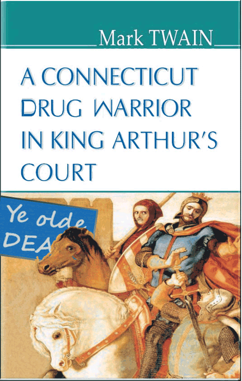 Front cover of book: Mark Twain: A Connecticut Drug Warrior in King Arthur's Court, medieval figures on horse, in background, sign on wall reads: Ye Olde DEA